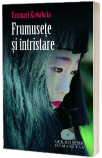 Frumusete si intristare - Yasunari Kawabata