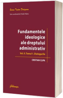 Fundamentele ideologice ale dreptului administrativ. Volumul II, Tomul 1 - Dialogurile