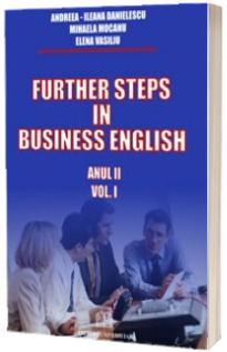 Further steps in business english (Anul II, Volumul I)