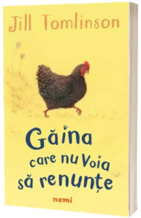 Gaina care nu voia sa renunte - Jill Tomlinson