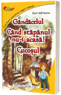 Gandacelul. Cand stapanul nu-i acasa! Cucosul