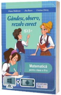 Gandesc, observ, rezolv corect - Matematica pentru clasa a III-a Gandesc, observ, rezolv corect - Matematica pentru clasa a III-a