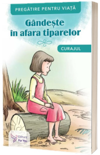 Gandeste in afara tiparelor. Curajul