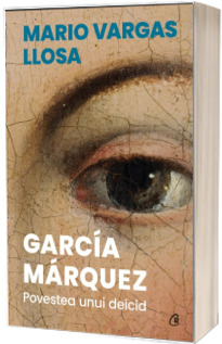 Garcia Marquez. Povestea unui deicid