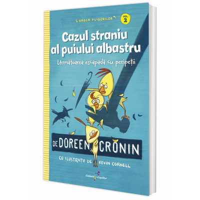 Gasca Puisorilor. Vol 2. Cazul straniu al puiului albastru Gasca Puisorilor. Vol 2. Cazul straniu al puiului albastru