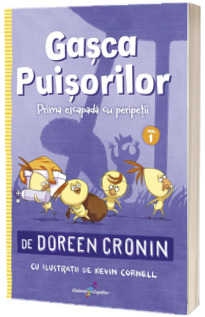 Gasca Puisorilor. Volumul 1 - Prima escapada cu peripetii Gasca Puisorilor. Volumul 1 - Prima escapada cu peripetii