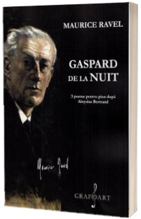 Gaspard de la nuit. 3 poeme pentru pian dupa Aloysius Bertrand