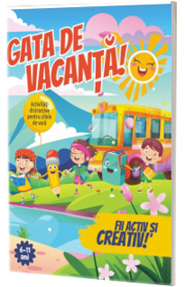 Gata de vacanta! Jocuri si activitati de vara (6 - 11 ani) Gata de vacanta! Jocuri si activitati de vara (6 - 11 ani)