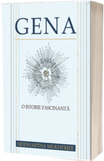 Gena. O istorie fascinanta - Siddhartha Mukherjee