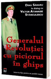 Generalul Revolutiei cu piciorul in ghips Generalul Revolutiei cu piciorul in ghips