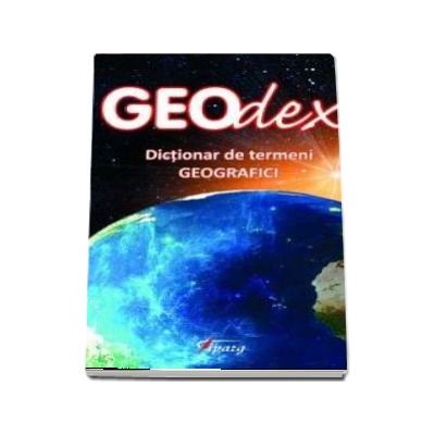 Geodex - Dictionar de termeni geografici (Lucian Irinel Ilinca)