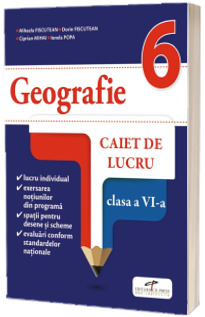 Geografie. Caiet de lucru, pentru clasa a VI-a Geografie. Caiet de lucru, pentru clasa a VI-a