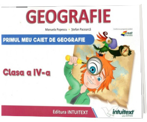 Geografie. Caietul elevului clasa a IV-a