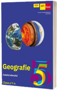 GEOGRAFIE. Caietul elevului. Clasa a V-a