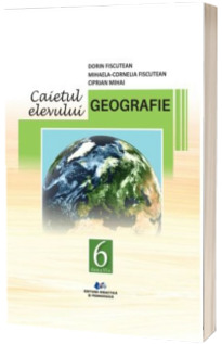 Geografie, caietul elevului pentru clasa a VI-a