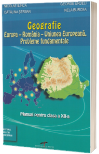 Geografie clasa a XII-a. Europa si Romania in Uniunea Europeana: probleme fundamentale - George Erdeli si Nicolae Ilinca Geografie clasa a XII-a. Europa si Romania in Uniunea Europeana: probleme fundamentale - George Erdeli si Nicolae Ilinca