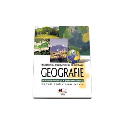 Geografie manual pentru clasa a IV-a, Stefan Pacearca si Manuela Popescu