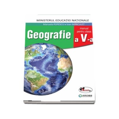 Geografie, manual pentru clasa a V-a -  Manuela Popescu (Contine si editia digitala)