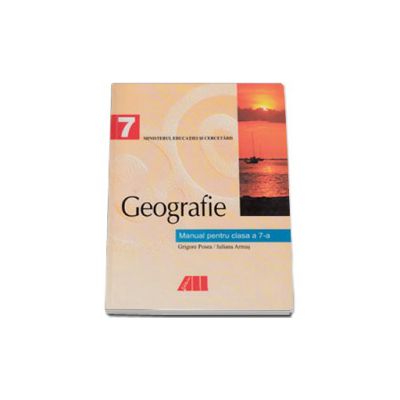 Geografie. Manual pentru clasa a VII-a (Grigore Posea)