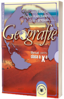 Geografie. Manual pentru clasa a X-a (George Erdeli)