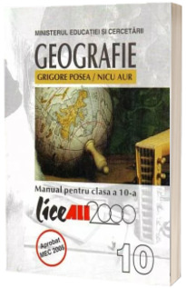 Geografie. Manual pentru clasa a X-a (Posea Grigore si Aur Nicu)