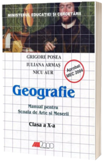Geografie. Manual pentru scoala de arte si meserii - clasa a X-a