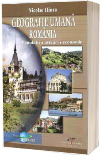 Geografie umana Romania. Populatie, Asezari, Economie (Stare: noua, cu defecte la cotor si coperta)