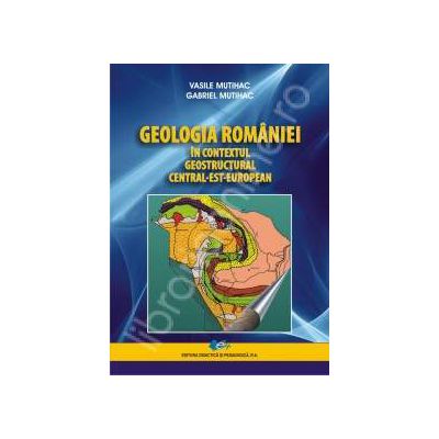 Geologia Romaniei - in contextul geostructural central-est-european