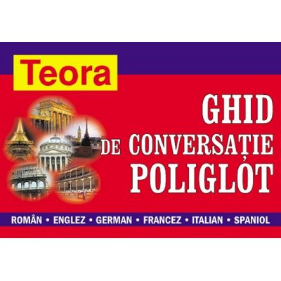 Ghid de conversatie poliglot: roman - englez - german - francez - italian - spaniol - Andrei Bantas