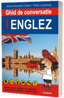 Ghid de conversatie roman-englez. Formule uzuale, vremea, la cumparaturi, la restaurant, manifestari culturale, sport (Editia 2017)