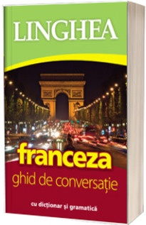 Ghid de conversatie roman-francez cu dictionar si gramatica (Editia a IV-a)