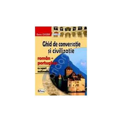 Ghid de conversatie si civilizatie roman-portughez. Cu suport multimedia