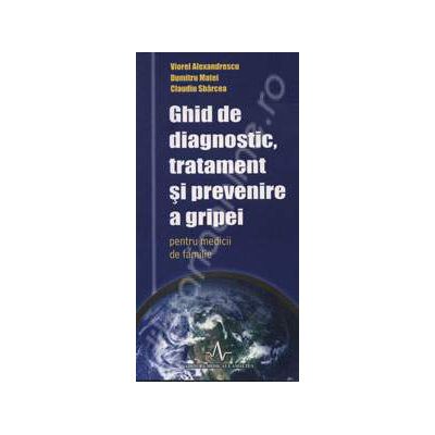 Ghid de diagnostic, tratament si prevenire a gripei pentru medicii de familie