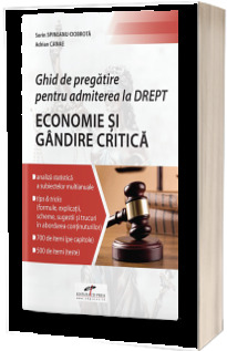 Ghid de pregatire pentru admiterea la DREPT - economie si gandire critica