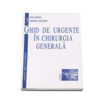Ghid de urgente in chirurgia generala vol. 3