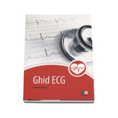 Ghid ECG. Esentialul in electrocardiografie