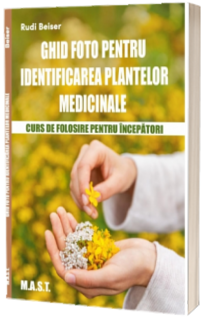 Ghid foto pentru identificarea plantelor medicinale