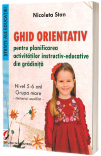 Ghid orientativ pentru planificarea activitatilor instructiv-educative din gradinita. Nivel 5-6 ani - grupa mare
