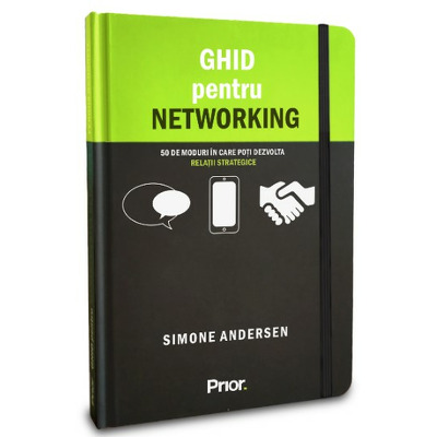 Ghid pentru networking. 50 de moduri in care poti dezvolta relatii strategice