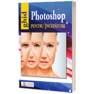 Ghid Photoshop pentru incepatori