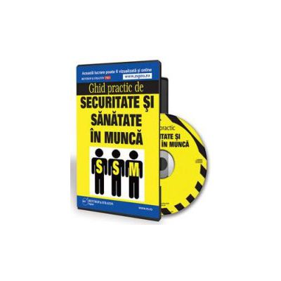 Ghid practic de Securitate si Sanatate in Munca - Forma CD (Florina Mohanu)