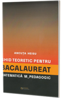 Ghid teoretic pentru bacalaureat: Matematica. M - Pedagogic