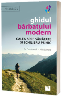 Ghidul barbatului modern. Calea spre sanatate si echilibru psihic