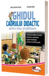 Ghidul cadrului didactic, pentru clasa pregatitoare (Dumitra Radu)