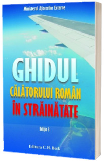 Ghidul calatorului roman in strainatate. Editia III Ghidul calatorului roman in strainatate. Editia III