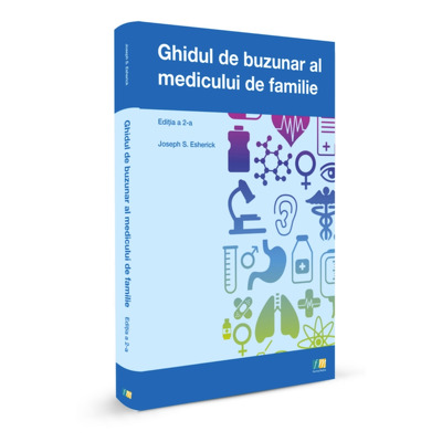 Ghidul de buzunar al medicului de familie - Joseph S. Esherick (Editia a 2-a) Ghidul de buzunar al medicului de familie - Joseph S. Esherick (Editia a 2-a)