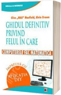 Ghidul definitiv privind felul in care computerele fac matematica