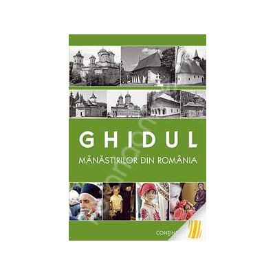 Ghidul manastirilor din Romania. Editie imbogatita si actualizata (contine harta)