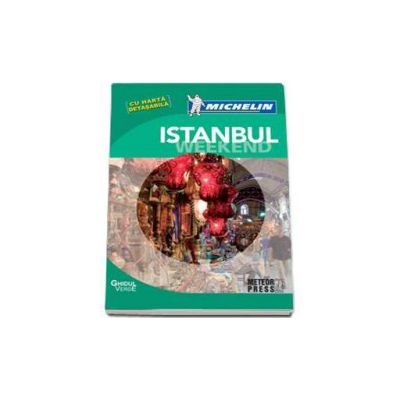 Ghidul Michelin Istanbul Weekend - Contine harta detasabila