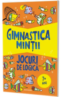 Gimnastica mintii: Jocuri de logica Gimnastica mintii: Jocuri de logica